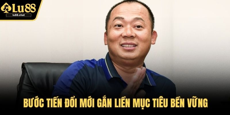 Tác Giả Đằng Sau Thành Công Của LU88 – Câu Chuyện Đặc Biệt Bước tiến đổi mới gắn liền mục tiêu bền vững