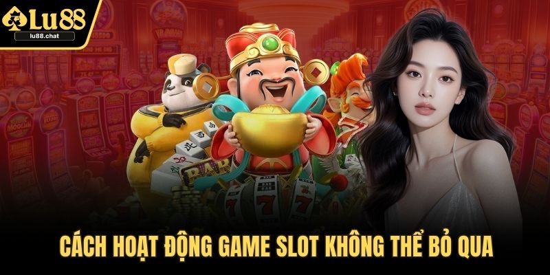 Nổ Hũ LU88 - Hướng Dẫn Cách Chơi Và Mẹo Thưởng Lớn Cách hoạt động game slot không thể bỏ qua