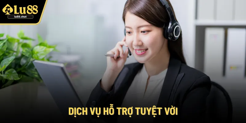 Dịch vụ hỗ trợ tuyệt vời