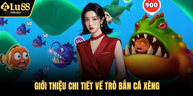 Bắn Cá Xèng - Hướng Dẫn Cách Chơi Và Mẹo Thắng Lớn Giới thiệu chi tiết về trò bắn cá xèng