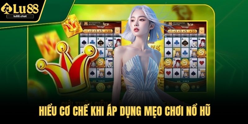 Hiểu cơ chế khi áp dụng mẹo chơi nổ hũ