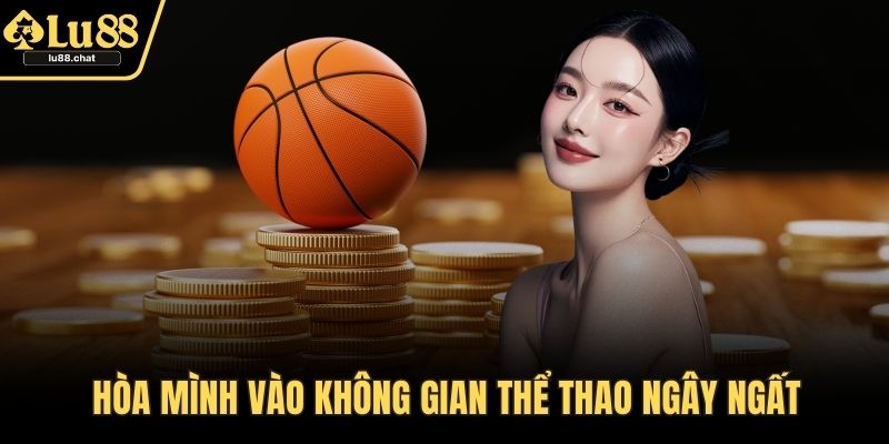 Giới Thiệu Nền Tảng Cá Cược Uy Tín Đỉnh Nóc Kịch Trần LU88 Hòa mình vào không gian thể thao ngây ngất