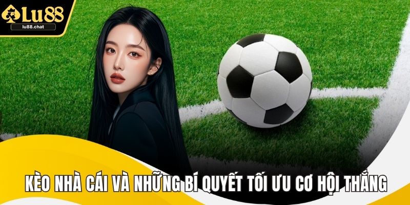 Kèo Nhà Cái Và Những Bí Quyết Tối Ưu Cơ Hội Thắng Cược Kèo Nhà Cái Và Những Bí Quyết Tối Ưu Cơ Hội Thắng Cược