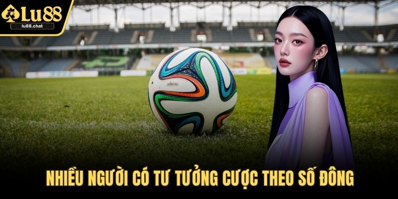 Cá Cược Bóng Đá – Bí Quyết Thắng Lớn Và Chơi An Toàn Nhiều người có tư tưởng cược theo số đông