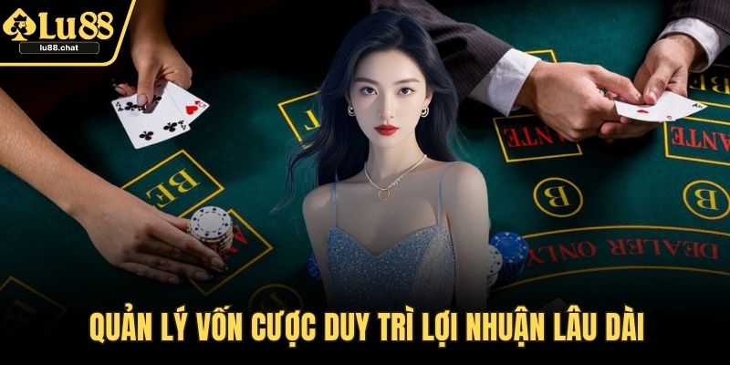 Baccarat – Bí Quyết Chơi Thắng Dễ Dàng Cho Người Nhập Môn Quản lý vốn cược duy trì lợi nhuận lâu dài