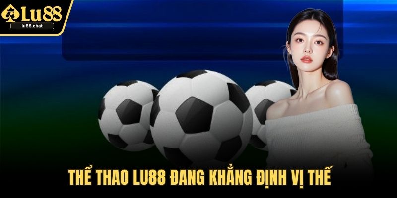 Thể Thao Lu88 – Sảnh Cược Đa Dạng, Nhiều Kèo Thưởng Lớn Thể thao LU88 đang khẳng định vị thế